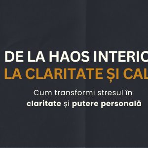 Workshop live De la haos interior la claritate si calm